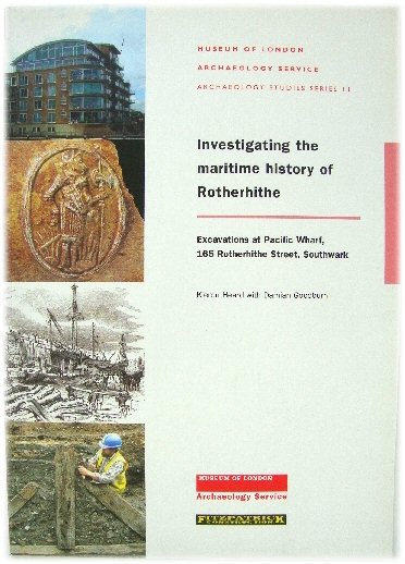 Investigating the Maritime History of Rotherhithe: Excavations at Pacific Wharf, 165 Rotherhithe Street, Southwark
