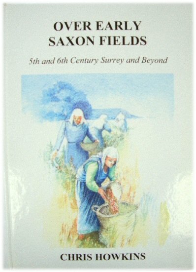 Over Early Saxon Fields: 5th and 6th Century Surrey and Beyond