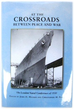 At the Crossroads Between Peace and War: The London Naval Conference of 1930