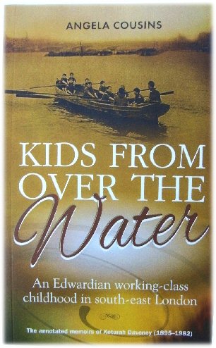 Kids from Over The Water: An Edwardian Working-Class Childhood in South-east London