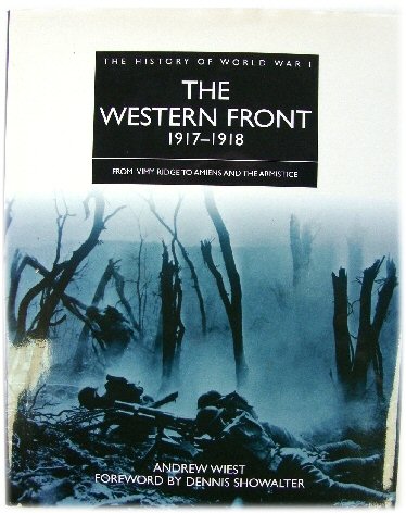 The Western Front 1917-1918: From Vimy Ridge Ro Amiens and the Armistice