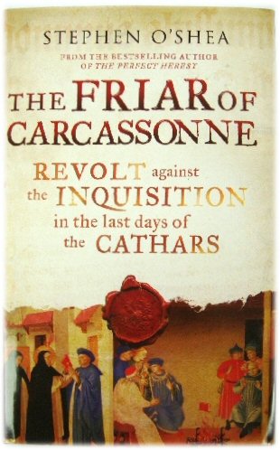 The Friar of Carcassone: Revolt Against the Inquisition in the Last Days of The Cathars