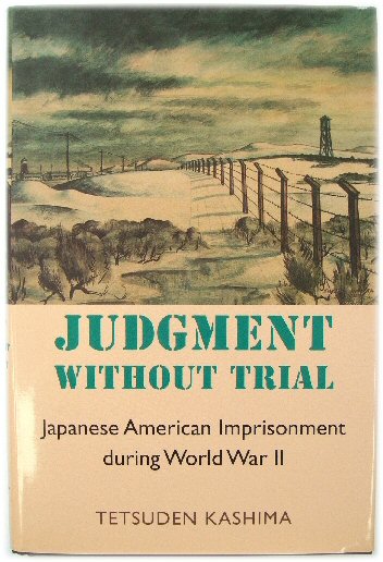 Judgment Without Trial: Japanese American Imprisonment During World War II