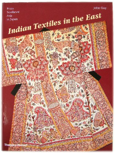 Indian Textiles in the East: From Southeast Asia to Japan