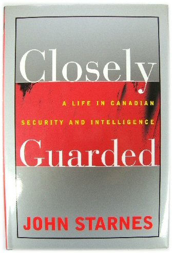 Closely Guarded: A Life in Canadian Security and Intelligence