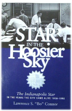 Star in the Hoosier Sky: The Indianapolis Star in the Years the City Came Alive