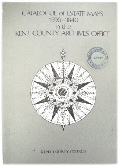 Catalogue of Estate Maps, 1590-1840, in the Kent County Archives Office
