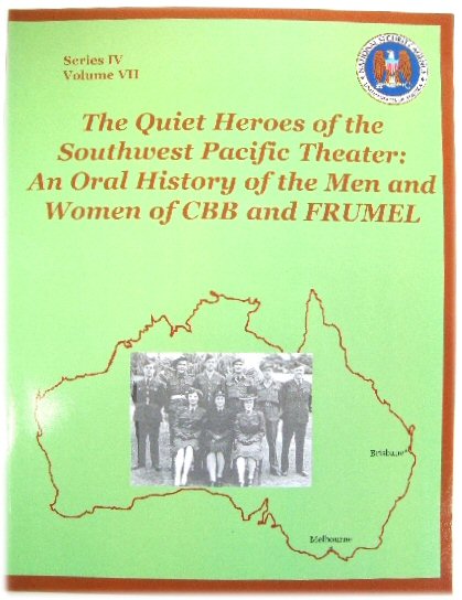 The Quiet Heroes of the Southwest Pacific Theater: An Oral History of the Men and Women of CBB and FRUMEL