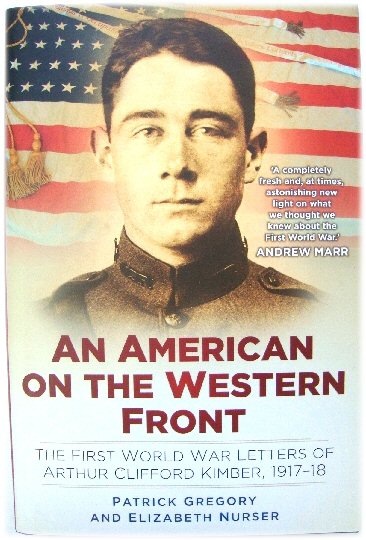 An American on the Western Front: The First World War Letters of Arthur Clifford Kimber, 1917-18