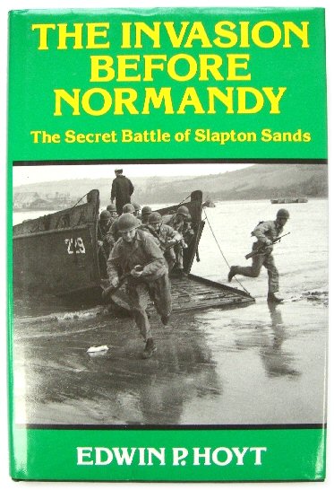 The Invasion Before Normandy: The Secret Battle of Slapton Sands