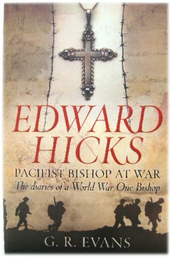 Edward Hicks: Pacifist Bishop at War: The Diaries of a World War One Bishop