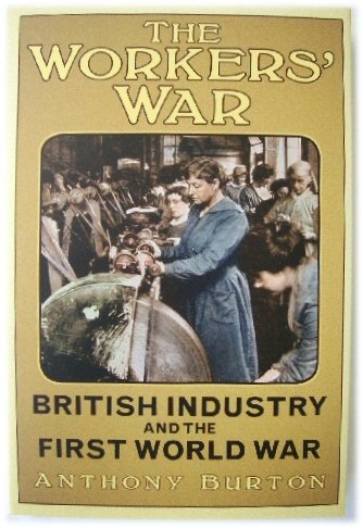 The Workers' War: British Industry and the First World War
