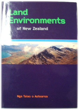 Land Environments of New Zealand: Nga Taiao o Aotearoa