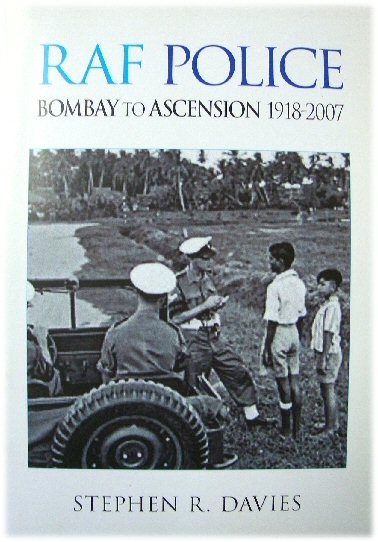 RAF Police: Bombay to Ascension 1918-2007