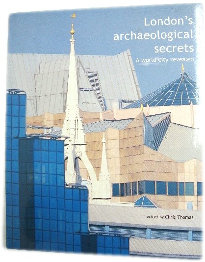 London's Archaeological Secrets: A World City Revealed
