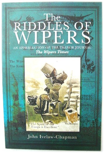 The Riddles of Wipers: An Appreciation of The Wipers Times, A Journal of the Trenches