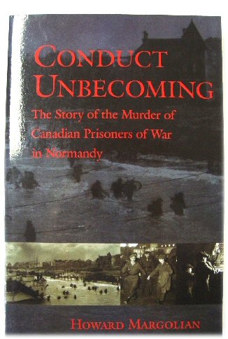 Conduct Unbecoming: The Story of The Murder of Canadian Prisoners of War in Normandy