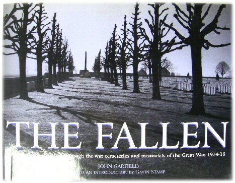 The Fallen: A Photographic Journey through the War Cemeteries and Memorials of the Great War, 1914-18