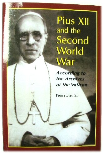 Pius XII and the Second World War: According to the Archives of the Vatican