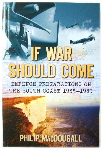 If War Should Come: Defence Preparations on the South Coast 1935-1939