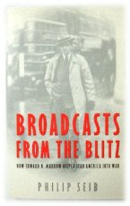 Broadcasts from the Blitz: How Edward R. Murrow Helped Lead America Into War