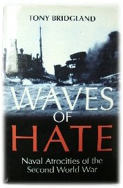 Waves of Hate: Naval Atrocities of the Second World War