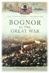 Bognor in the Great War: Your Towns & Cities in the Great War