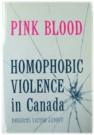 Pink Blood: Homophobic Violence in Canada