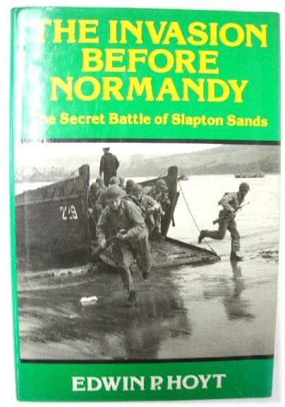 The Invasion Before Normandy: The Secret Battle of Slapton Sands
