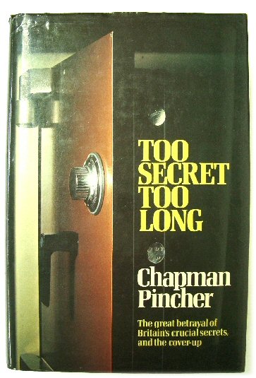 Too Secret Too Long: The Great Betrayal of Britain's Crucial Secrets, and the Cover-Up