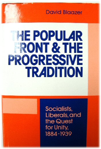 The Popular Front & the Progressive Tradition: Socialists, Liberals, and the Quest for Unity, 1884-1939
