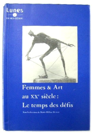 Femmes & Art Au XXe SIECLE: Le Temps Des DEFIS