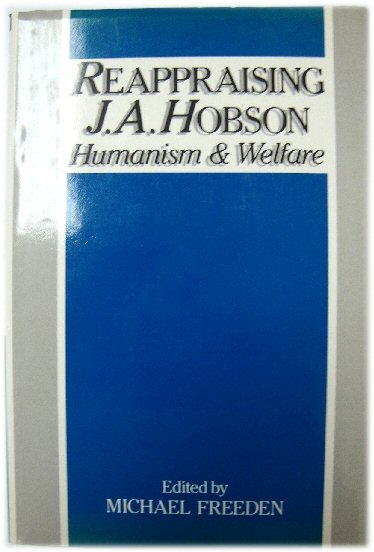 Reappraising J.A. Hobson: Humanism & Welfare