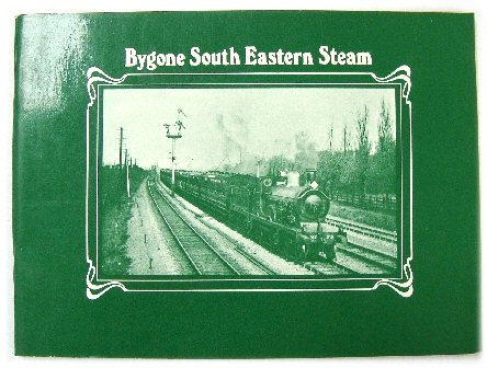 Bygone South Eastern Steam, Volume One