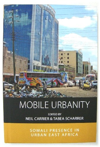 Mobile Urbanity: Somali Presence in Urban East Africa