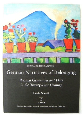 German Narratives of Belonging: Writing Generation and Place in the Twenty-First Century