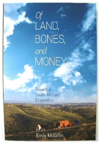 Of Land, Bones, and Money: Toward a South African Ecopoetics