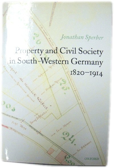 Image for Property and Civil Society in South-Western Germany 1820-1914 Property and Civil Society in South-Western Germany 1820-1914