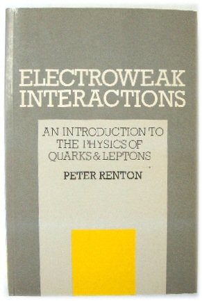 Electroweak Interactions: An Introduction to the Physics of Quarks and Leptons