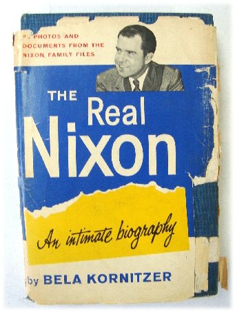 The Real Nixon: An Intimate Biography