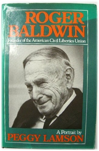 Roger Baldwin: Founder of the American Civil Liberties Union