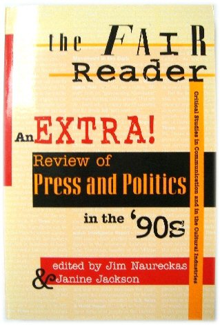 The Fair Reader: An Extra! Review of Press and Politics in the '90s