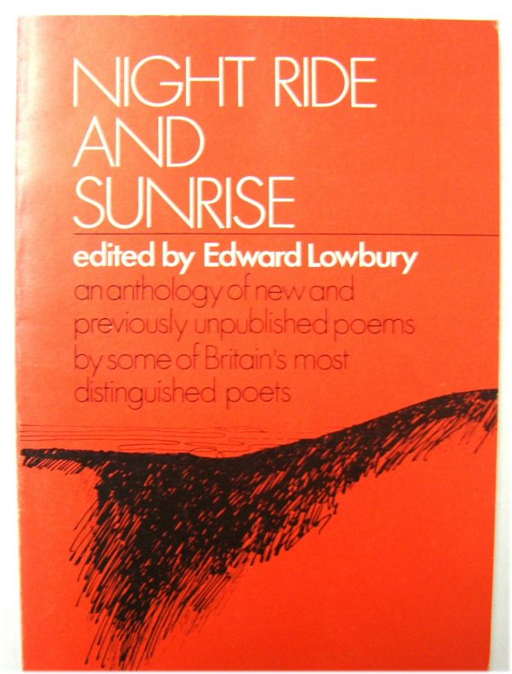Night Ride and Sunrise: An Anthology of New and Previously Unpublished Poems By Some of Britain's Most Distingushed Poets