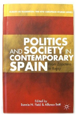 Politics and Society in Contemporary Spain: From Zpatero to Rajoy