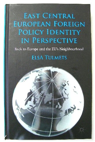 East Central European Foreign Policy Identity in Perspective: Back to Europe and the EU's Neighbourhood