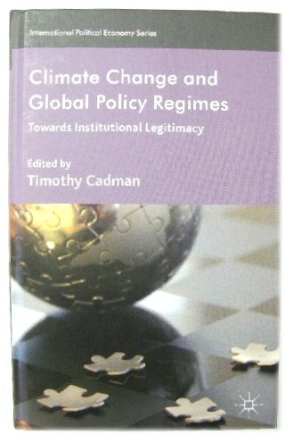 Climate Change and Global Policy Regimes: Towards Institutional Legitimacy