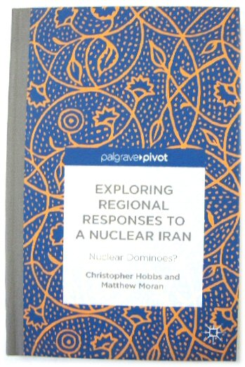 Exploring Regional Repsonses to a Nuclear Iran: Nuclear Dominoes