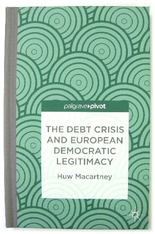 Image for The Debt Crisis and European Democratic Legitimacy The Debt Crisis and European Democratic Legitimacy