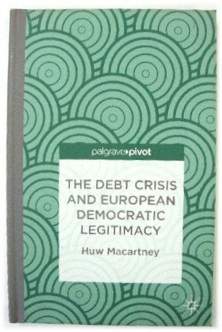 Image for The Debt Crisis and European Democratic Legitimacy The Debt Crisis and European Democratic Legitimacy