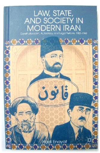 Law, State, and Society in Modern Iran: Constitutionalism, Autocracy, and Legal Reform, 1906-1941